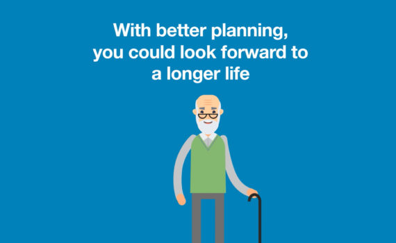 With better planning, you could look forward to a longer life