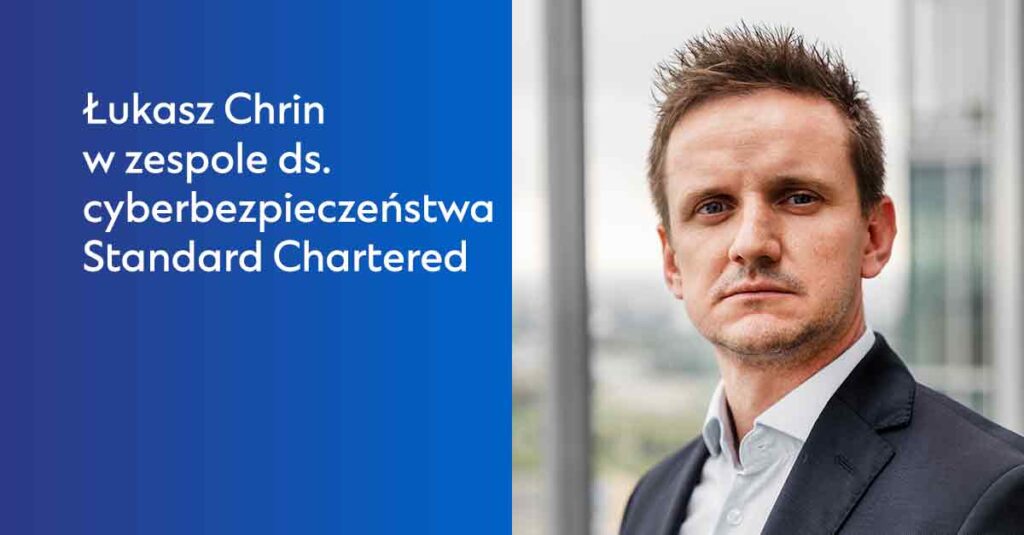 Łukasz Chrin objął stanowisko szefa ds. monitorowania bezpieczeństwa i analityki (Head of Security Monitoring & Analytics) banku Standard Chartered w Polsce