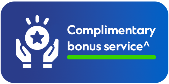 <strong>Complimentary bonus service^</strong>