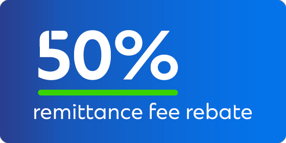 <strong>50% remittance fee rebate</strong>