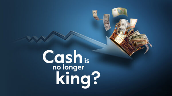 Cash is no longer king?