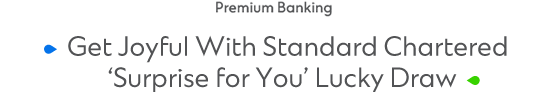 Premium Banking Standard Chartered ‘Surprise for You’ Lucky Draw