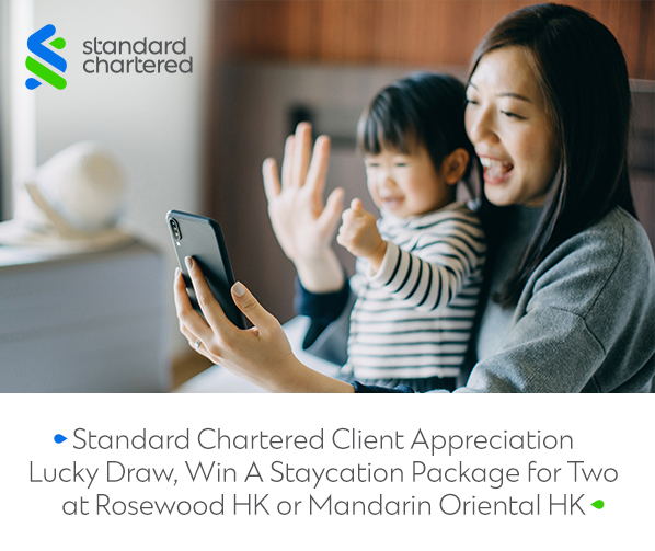 Standard Chartered Client AppreciationLucky Draw, Win A Staycation Package for Twoat Rosewood HK or Mandarin Oriental HK