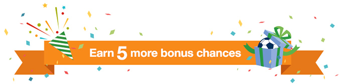 Earn 5 more bonus chances