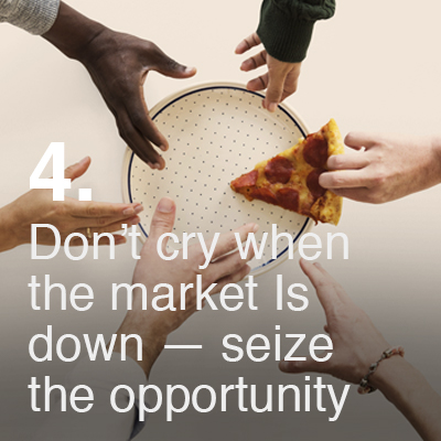 Don’t cry when the market Is down – seize the opportunity