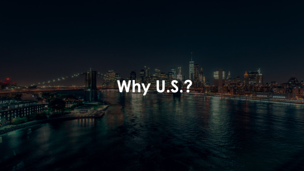 Why invest in U.S. Now?