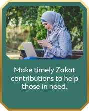 Make timely Zakat contributions to help those in need.