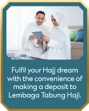 Fulfil your Hajj dream with the convenience of making a deposit to Lembaga Tabung Haji.