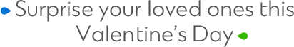 Surprise your loved ones this Valentine's Day