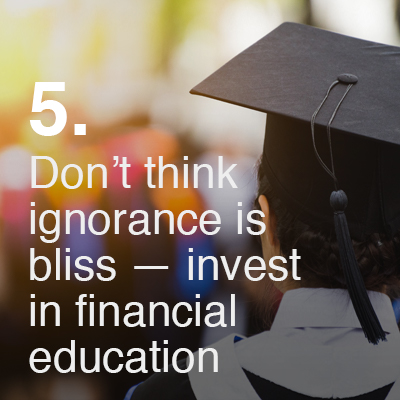 Dont think ignorance is bliss invest in financial education